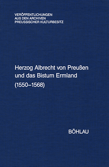 Herzog Albrecht von Preußen und das Bistum Ermland (1550-1568)