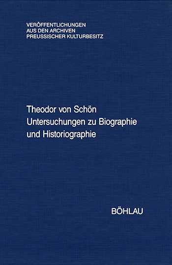 Theodor von Schön. Untersuchungen zu Biographie und Historiographie